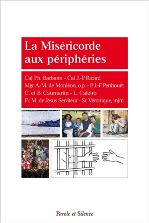 La miséricorde aux périphéries - Congrès national de la miséricorde (5 ; 2017 ; Pian-Médoc, Gironde)