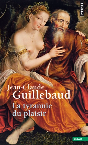 La tyrannie du plaisir - Jean-Claude Guillebaud