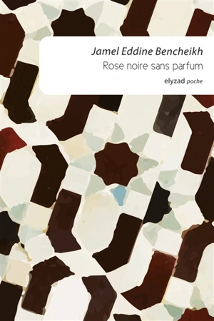 Rose noire sans parfum - Jamel-Eddine Bencheikh