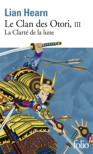 Le clan des Otori. Vol. 3. La clarté de la lune - Lian Hearn