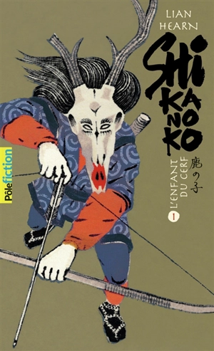 Shikanoko. Vol. 1. L'enfant du cerf - Lian Hearn