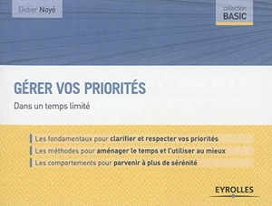 Gérer vos priorités : dans un temps limité - Didier Noyé