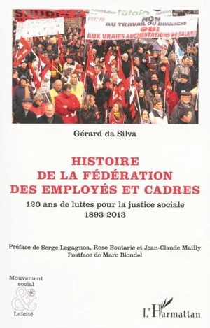 Histoire de la Fédération des employés et cadres : 120 ans de luttes pour la justice sociale, 1893-2013 - Gérard Emmanuel Da Silva