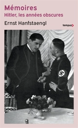 Hitler, les années obscures : mémoires - Ernst Hanfstaengl