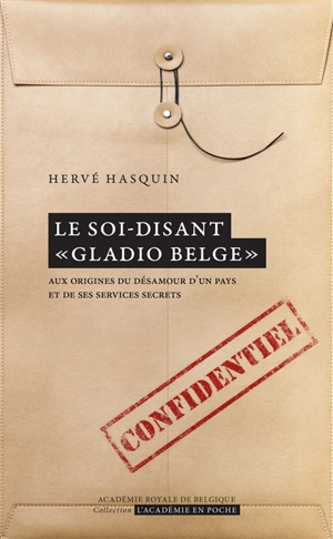 Le soi-disant Gladio belge : aux origines du désamour d'un pays et de ses services secrets - Hervé Hasquin