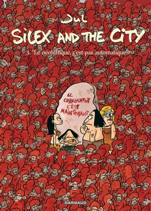 Silex and the city. Vol. 3. Le néolithique, c'est pas automatique - Jul