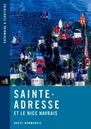 Saint-Adresse et le Nice havrais - Claire Etienne