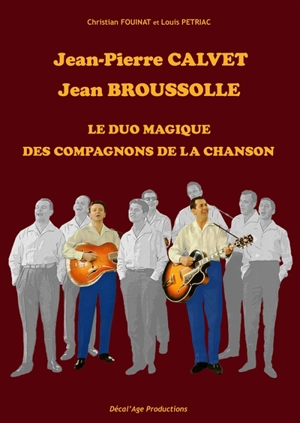 Jean-Pierre Calvet, Jean Broussolle : le duo magique des Compagnons de la chanson - Christian Fouinat