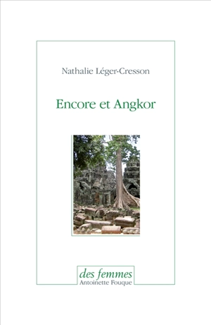 Encore et Angkor - Nathalie Léger-Cresson