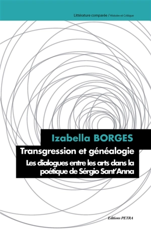 Transgression et généalogie : les dialogues entre les arts dans la poétique de Sérgio Sant'Anna - Izabella Borges