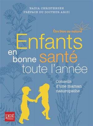 Enfants en bonne santé toute l'année : conseils d'une maman naturopathe - Nadia Christensen