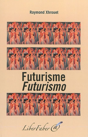 Futurisme : bibliographie. Futurismo : bibliografia - Raymond Xhrouet