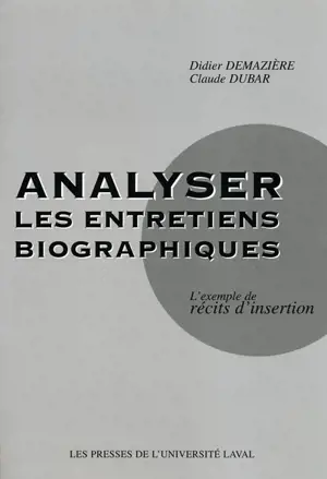 Analyser les entretiens biographiques : l'exemple des récits d'insertion - Didier Demazière