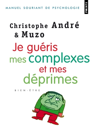 Je guéris mes complexes et mes déprimes - Christophe André