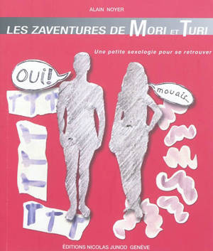 Les zaventures de Mori et Turi : une petite sexologie pour se retrouver - Alain Noyer