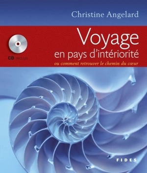 Voyage en pays d'intériorité, ou, Comment retrouver le chemin du coeur - Christine Angelard