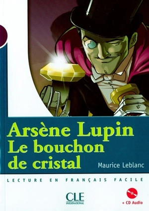 Arsène Lupin, le bouchon de cristal : + CD audio - Maurice Leblanc