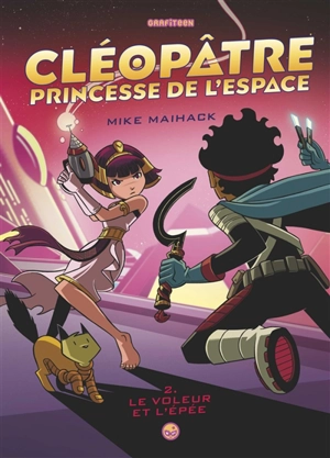 Cléopâtre princesse de l'espace. Vol. 2. Le voleur et l'épée - Mike Maihack