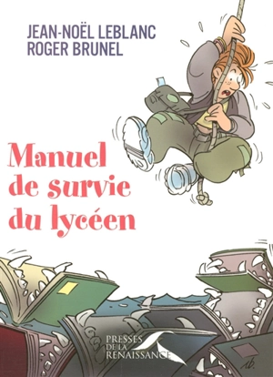 Manuel de survie du lycéen - Jean-Noël Leblanc