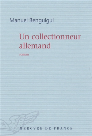 Un collectionneur allemand - Manuel Benguigui