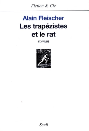 Les trapézistes et le rat - Alain Fleischer