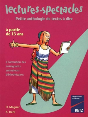 Lectures-spectacles : petite anthologie de textes à dire : à partir de 13 ans, à l'attention des enseignants, animateurs, bibliothécaires - Dominique Mégrier