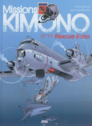 Missions Kimono. Vol. 11. Rescue Echo : les aventures des pilotes de la 11e flotille de chasse embarquée à bord du porte-avions Charles de Gaulle - Jean-Yves Brouard