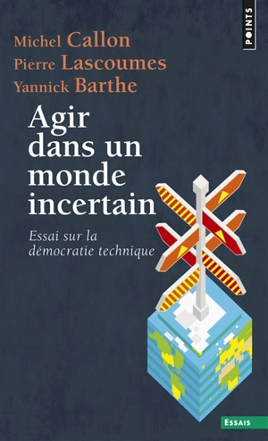 Agir dans un monde incertain : essai sur la démocratie technique - Michel Callon