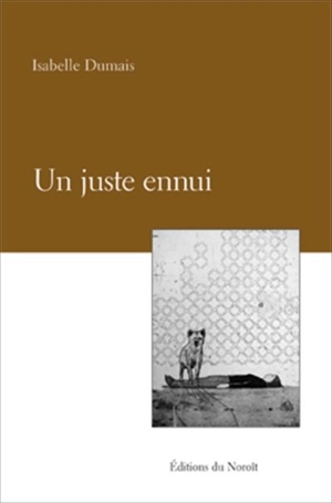 Un juste ennui - Dumais, Isabelle