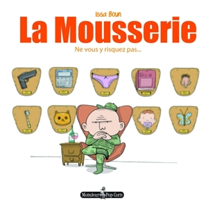 La Mousserie. Ne vous y risquez pas... - Issa Boun