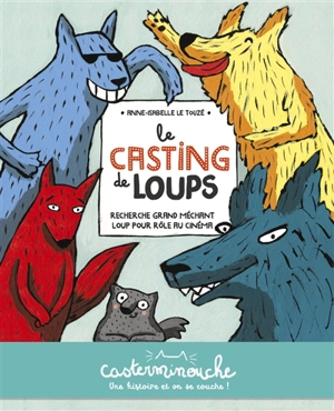 Le casting de loups : recherche grand méchant loup pour rôle au cinéma - Anne-Isabelle Le Touzé