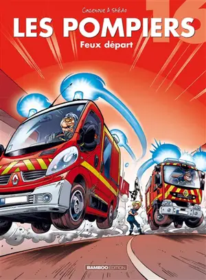 Les pompiers. Vol. 16. Feux départ - Christophe Cazenove