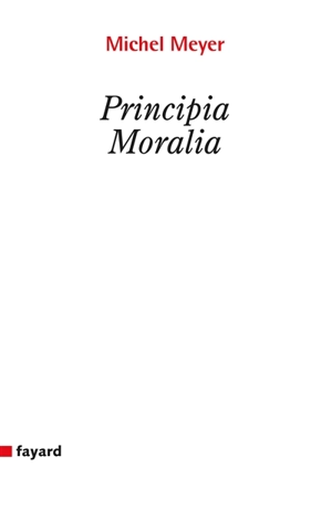 Principia moralia - Michel Meyer