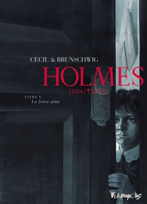 Holmes (1854-1891 ?). Vol. 5. Le frère aîné - Luc Brunschwig