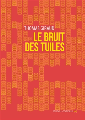 Le bruit des tuiles - Thomas Giraud