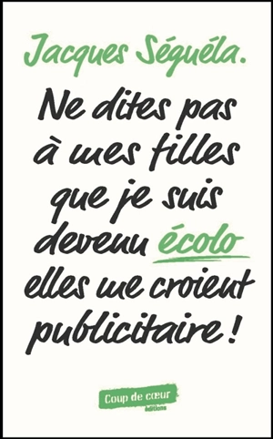 Ne dites pas à mes filles que je suis devenu écolo, elles me croient publicitaire ! - Jacques Séguéla