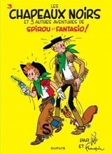 Spirou et Fantasio. Vol. 3. Les chapeaux noirs : et 3 autres aventures de Spirou et Fantasio ! - André Franquin