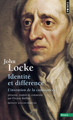 Identité et différence : l'invention de la conscience. An essay concerning human understanding II, xxvii : Of identity and diversity - John Locke