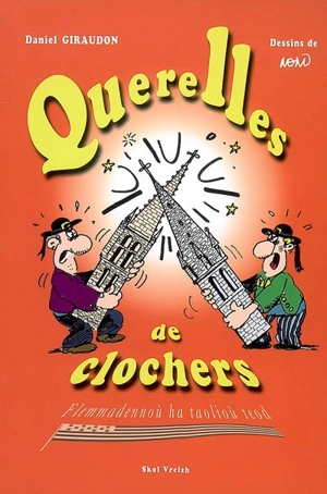 Querelles de clochers : brocards et sobriquets de Bretagne, glanés dans plus de 800 communes. Flemmadennoù parrouz ha taolioù teod - Daniel Giraudon