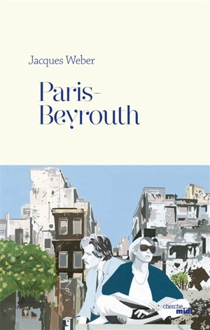 Paris-Beyrouth - Jacques Weber