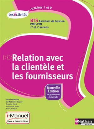 Relation avec la clientèle et les fournisseurs, activités 1 et 2 : BTS assistant de gestion PME-PMI, 1re et 2e années - Francine Cayot
