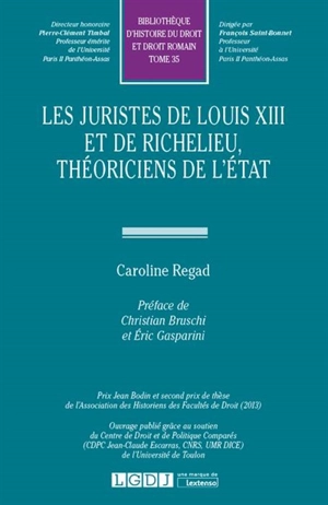 Les juristes de Louis XIII et de Richelieu, théoriciens de l'Etat - Caroline Regad