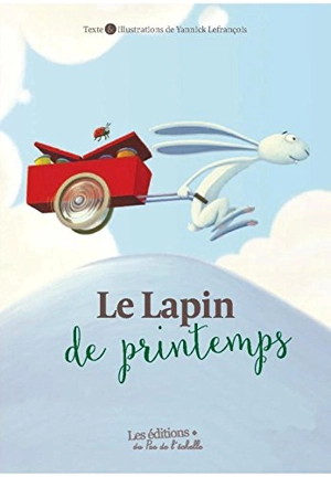 Le lapin de printemps - Yannick Lefrançois