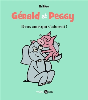 Gérald et Peggy. Vol. 1. Deux amis qui s'adorent ! - Mo Willems