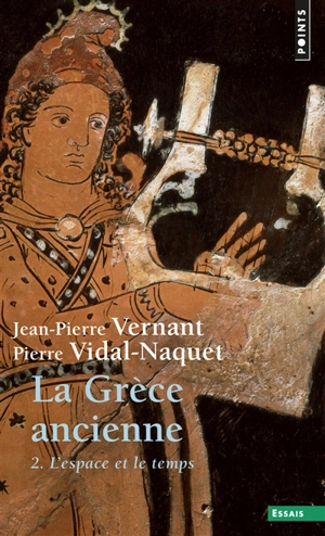 La Grèce ancienne. Vol. 2. L'espace et le temps - Jean-Pierre Vernant