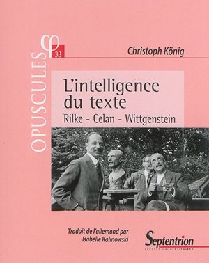 L'intelligence du texte : Rilke, Celan, Wittgenstein - Christoph König