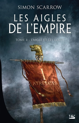 Les aigles de l'Empire. Vol. 4. L'aigle et les loups - Simon Scarrow