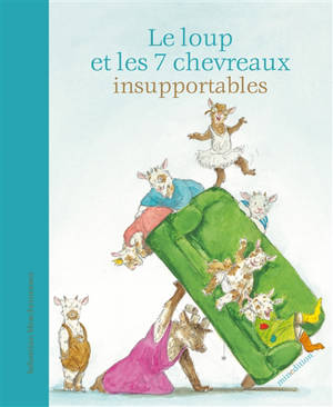 Le loup et les sept chevreaux insupportables - Sébastien Meschenmoser