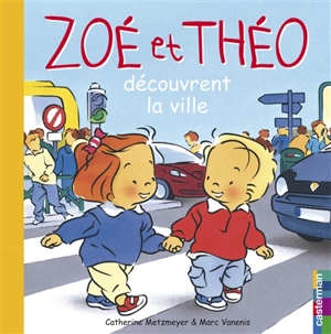 Zoé et Théo. Vol. 25. Zoé et Théo découvrent la ville - Catherine Metzmeyer