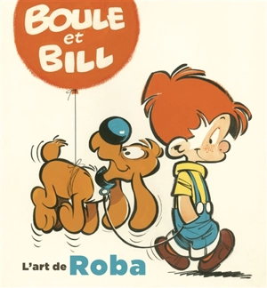 Boule et Bill, l'art de Roba - Christelle Pissavy-Yvernault